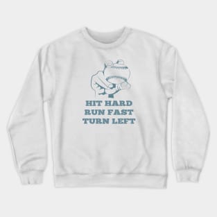 Hit Hard Run Fast Turn Left Crewneck Sweatshirt